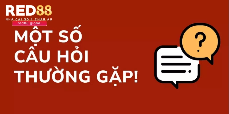 Câu hỏi thường gặp chung về nhà cái RED88